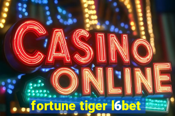 fortune tiger l6bet